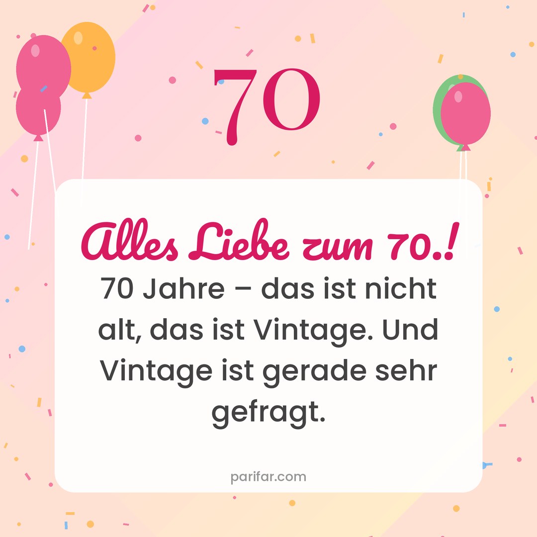 Geburtstagsbild zum Verschicken: Alles Liebe zum 70.! – 70 Jahre – das ist nicht alt, das ist Vintage. Und Vintage ist gerade sehr gefragt.